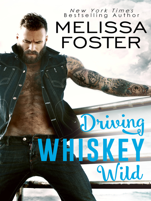 Title details for Driving Whiskey Wild (A Sexy Standalone Romance) by Melissa Foster - Available